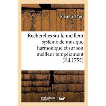 Couverture du livre « Recherches sur le meilleur systeme de musique harmonique et sur son meilleur temperament » de Esteve Pierre aux éditions Hachette Bnf