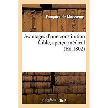 Couverture du livre « Avantages d'une constitution faible, apercu medical » de Fouquier De Maissemy aux éditions Hachette Bnf