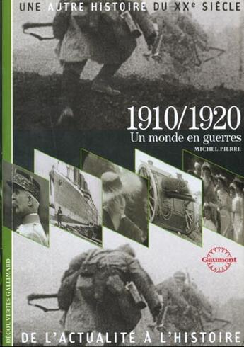 Couverture du livre « 1910/1920 un monde en guerre - un monde en guerres » de Pierre Michel aux éditions Gallimard