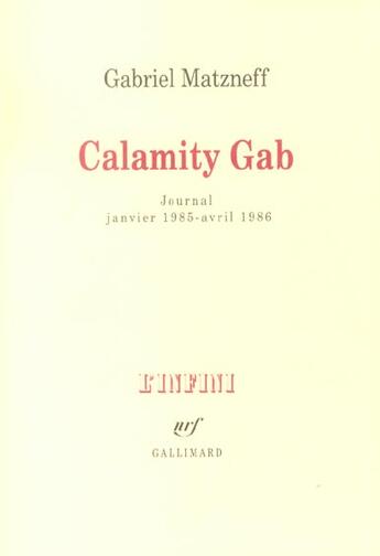 Couverture du livre « Calamity Gab ; journal janvier 1985-avril 1986 » de Gabriel Matzneff aux éditions Gallimard