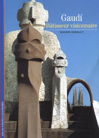 Couverture du livre « Gaudí ; bâtisseur visionnaire » de Philippe Thiébaut aux éditions Gallimard