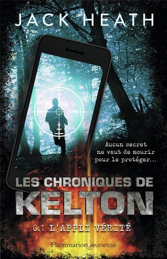 Couverture du livre « Les chroniques de Kelton Tome 1 : l'appli vérité » de Jack Heath aux éditions Flammarion Jeunesse