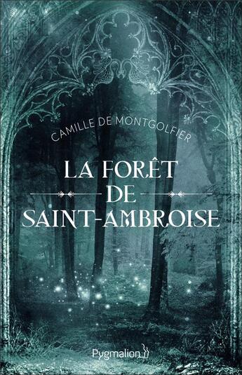 Couverture du livre « La forêt de Saint-Ambroise » de Camille De Montgolfier aux éditions Pygmalion