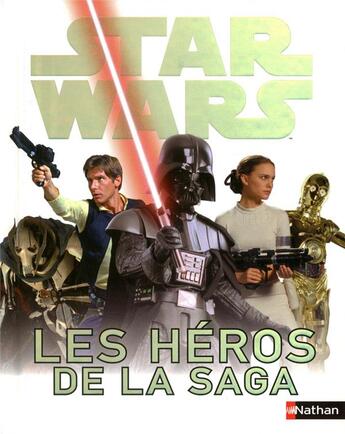 Couverture du livre « STAR WARS ; les héros de la saga » de Simon Beecroft aux éditions Nathan