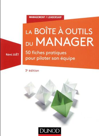 Couverture du livre « La boîte à outils du manager ; 60 fiches pratiques pour piloter son équipe (3e édition) » de Remi Juet aux éditions Dunod