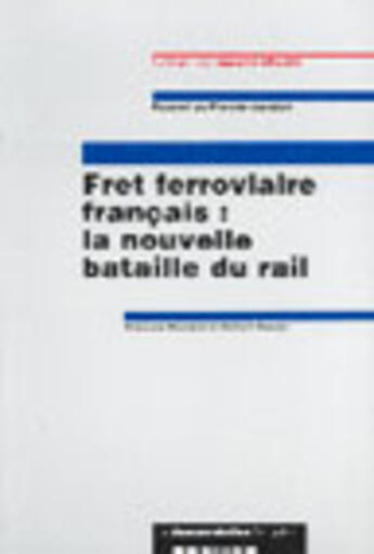 Couverture du livre « Fret ferroviaire français : la nouvelle bataille du rail » de Ministere De L'Equipement aux éditions Documentation Francaise