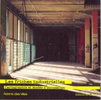 Couverture du livre « Les friches industrielles ; cartographie et modes d'occupation (Robins des villes) » de  aux éditions Cerema