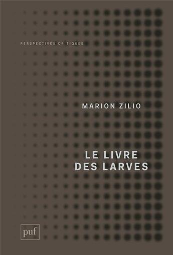 Couverture du livre « Le livre des larves » de Marion Zilio aux éditions Puf