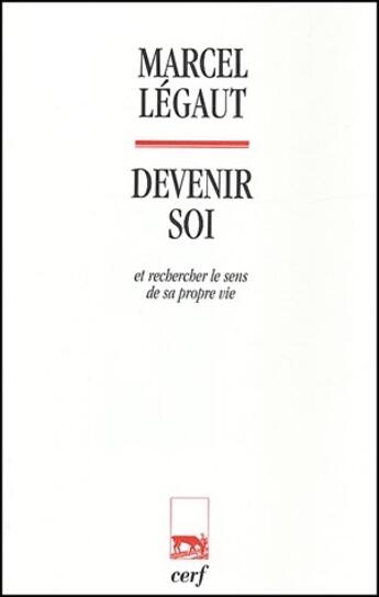 Couverture du livre « Devenir soi ; et rechercher le sens de sa propre vie » de Marcel Legaut aux éditions Cerf