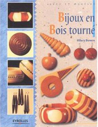 Couverture du livre « Bijoux en bois tourné » de Hilary Bowen aux éditions Eyrolles