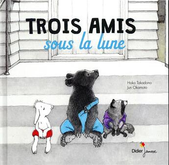 Couverture du livre « Trois amis sous la lune » de Hoko Takadono et Jun Okamoto aux éditions Didier Jeunesse