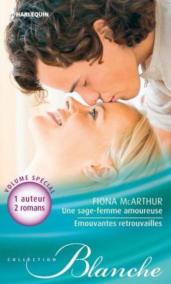 Couverture du livre « Une sage-femme amoureuse ; émouvantes retrouvailles » de Fiona Mcarthur aux éditions Harlequin