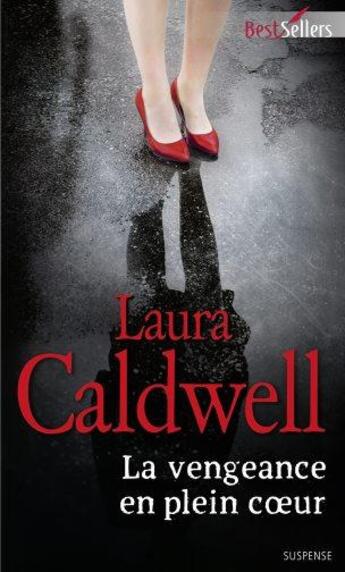 Couverture du livre « La vengeance en plein coeur » de Laura Caldwell aux éditions Harlequin