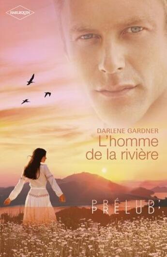 Couverture du livre « L'homme de la rivière » de Darlene Gardner aux éditions Harlequin