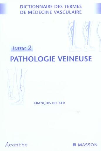 Couverture du livre « Dictionnaire de medecine vasculaire - pathologie veineuse - lymphologie (édition 2005) » de Francois Becker aux éditions Elsevier-masson