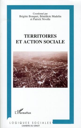 Couverture du livre « Territoires et action sociale » de Brigitte Bouquet et Patrick Nivolle et Benedicte Madelin aux éditions L'harmattan