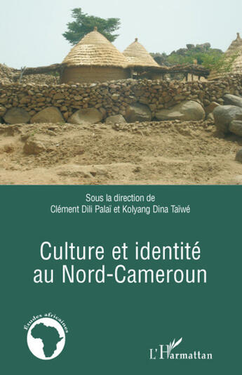 Couverture du livre « Culture et identité au Nord-Cameroun » de Clement Dili Palai et Taiwe Dina aux éditions L'harmattan