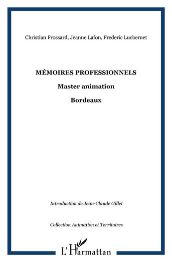 Couverture du livre « Mémoires professionnels ; master ; animation Bordeaux » de Christian Frossard et Jeanne Lafon et Frederique Lucbernet aux éditions L'harmattan