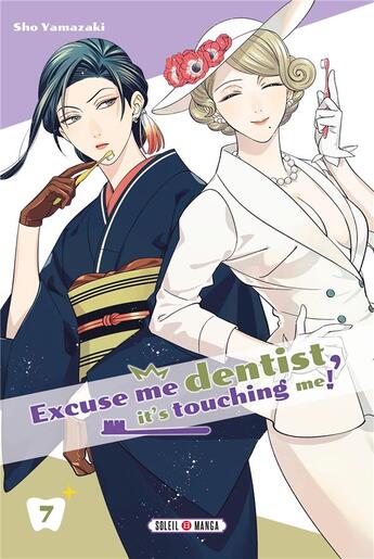 Couverture du livre « Excuse-me dentist, it's touching me ! Tome 7 » de Sho Yamazaki aux éditions Soleil