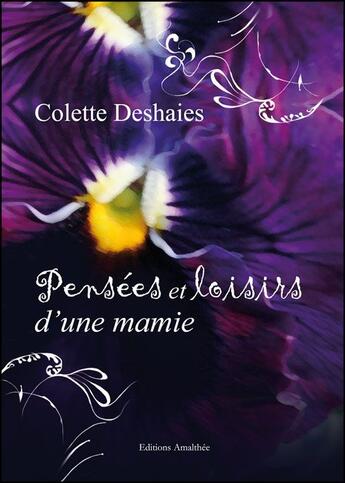 Couverture du livre « Pensées et loisirs d'une mamie » de Colette Deshaies aux éditions Amalthee