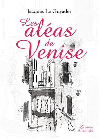 Couverture du livre « Les aléas de Venise » de Jacques Le Guyader aux éditions Amalthee