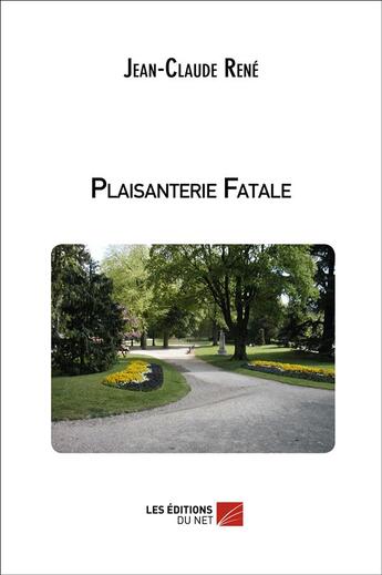 Couverture du livre « Plaisanterie Fatale » de Jean-Claude Rene aux éditions Editions Du Net