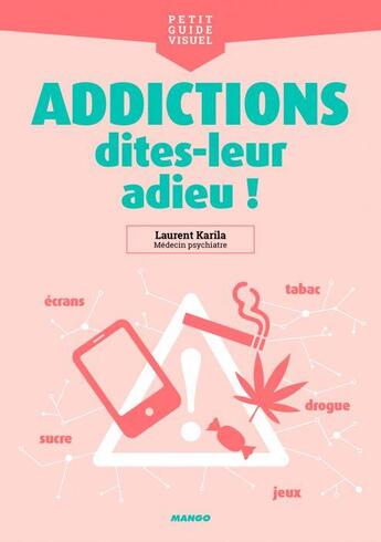 Couverture du livre « Addictions, dites-leur adieu ! » de Laurent Karila et Cyril Terrier aux éditions Mango