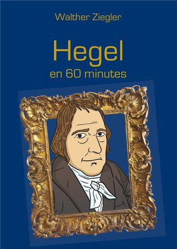 Couverture du livre « Hegel en 60 minutes » de Walther Ziegler aux éditions Books On Demand