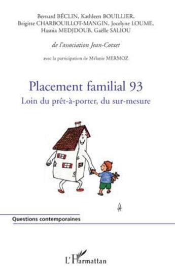 Couverture du livre « Placement familial Tome 93 ; loin du prêt-à-porter, du sur-mesure » de Bernard Beclin et Kathleen Bouillier et Brigitte Charbouillot-Mangin et Jocelyne Loume et Hasnia Medjoub et Gaelle Saliou aux éditions Editions L'harmattan