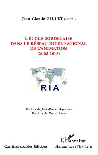 Couverture du livre « L'école bordelaise dans le réseau international de l'animation ; 2003-2013 » de Jean-Claude Gillet aux éditions L'harmattan