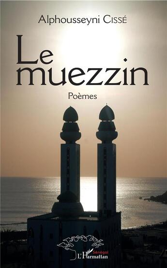 Couverture du livre « Le muezzin » de Alphousseyni Cisse aux éditions L'harmattan