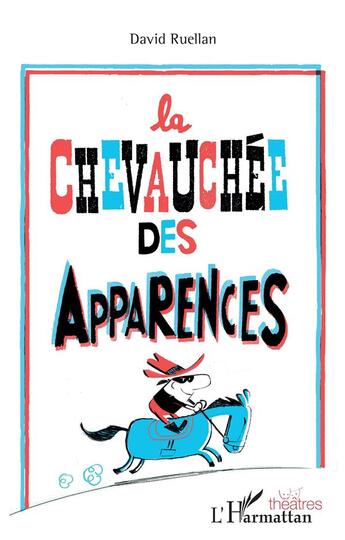 Couverture du livre « La chevauchée des apparences » de David Ruellan aux éditions L'harmattan