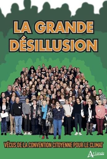 Couverture du livre « La grande désillusion : vécus de la convention citoyenne sur le climat » de  aux éditions Atlande Editions