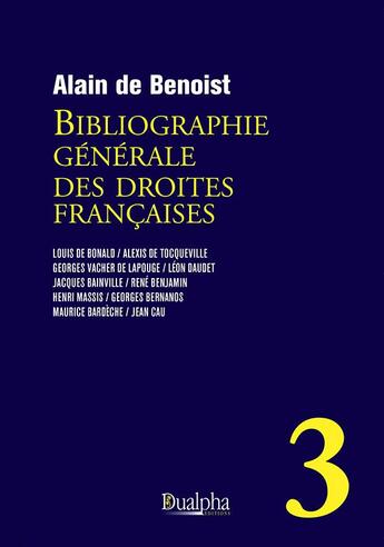 Couverture du livre « Bibliographie générale des droites françaises Tome 3 » de Alain De Benoist aux éditions Dualpha