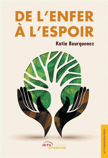 Couverture du livre « De l'enfer à l'espoir » de Katia Bourquenez aux éditions Jets D'encre