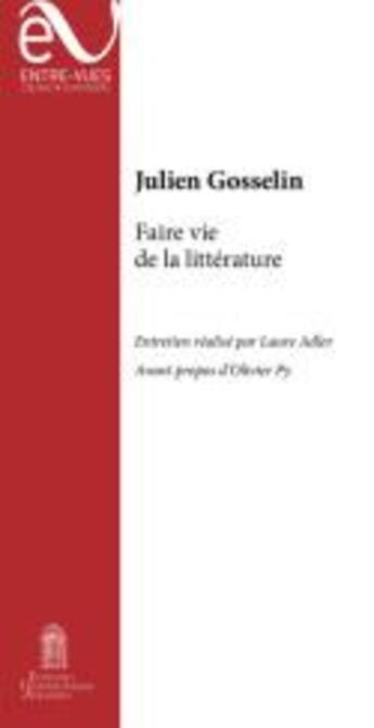 Couverture du livre « Faire vie de la litterature » de Julien Gosselin aux éditions Editions Universitaires D'avignon