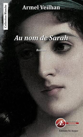 Couverture du livre « Au nom de Sarah » de Armel Veilhan aux éditions Ex Aequo