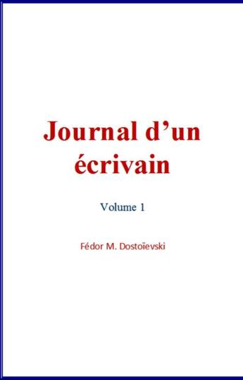 Couverture du livre « Journal d'un écrivain. (Volume 1) » de Fedor Mikhailovitch Dostoievski aux éditions Le Mono