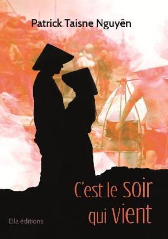 Couverture du livre « C'est le soir qui vient » de Patrick Taisne Nguyen aux éditions Ella Editions