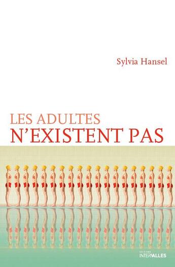 Couverture du livre « Les adultes n'existent pas » de Sylvia Hansel aux éditions Intervalles