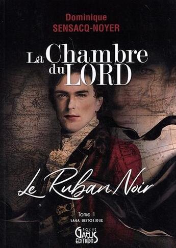 Couverture du livre « La chambre du lord Tome 1 : le ruban noir » de Dominique Sensacq-Noyer aux éditions Gaelis