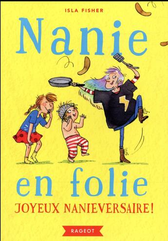 Couverture du livre « Nanie en folie t.2 : joyeux nanieversaire ! » de Isla Fisher aux éditions Rageot