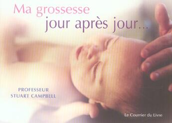 Couverture du livre « Ma grossesse jour apres jour » de Campbell S. aux éditions Courrier Du Livre