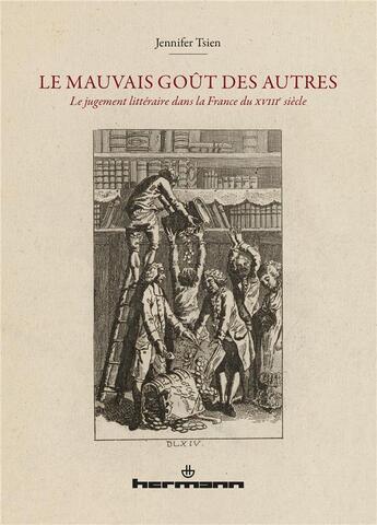 Couverture du livre « Le mauvais goût des autres ; le jugement littéraire dans la France du XVIIIe siècle » de Jennifer Tsien aux éditions Hermann