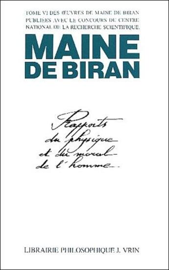 Couverture du livre « Oeuvres completes Tome 6 ; rapports du physique et du moral de l'homme » de Maine De Biran aux éditions Vrin