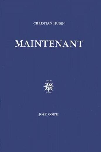 Couverture du livre « Maintenant » de Christian Hubin aux éditions Corti