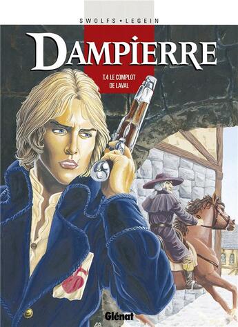 Couverture du livre « Dampierre Tome 4 ; le complot de Laval » de Swolfs et Legein aux éditions Glenat