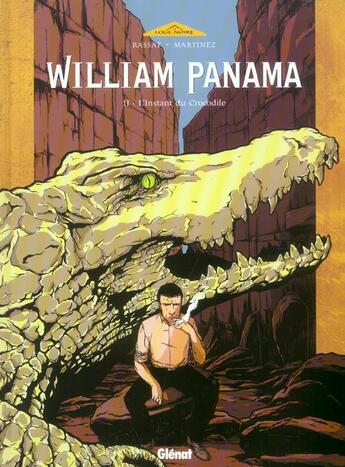 Couverture du livre « William Panama Tome 2 ; l'instant du crocodile » de Cedric Rassat et Guillaume Martinez aux éditions Glenat