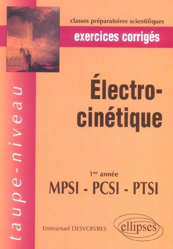 Couverture du livre « Electrocinetique - 1re annee mpsi-pcsi-ptsi - exercices corriges » de Emmanuel Desvoivres aux éditions Ellipses