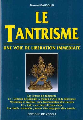 Couverture du livre « Le tantrisme ; une voie de liberation immediate » de Bernard Baudouin aux éditions De Vecchi